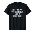 Hitting My 9Th Birthday Like Free Kick T-Shirt - Unique Graphic for Adults - T-Shirt, Sweatshirt, Hoodie