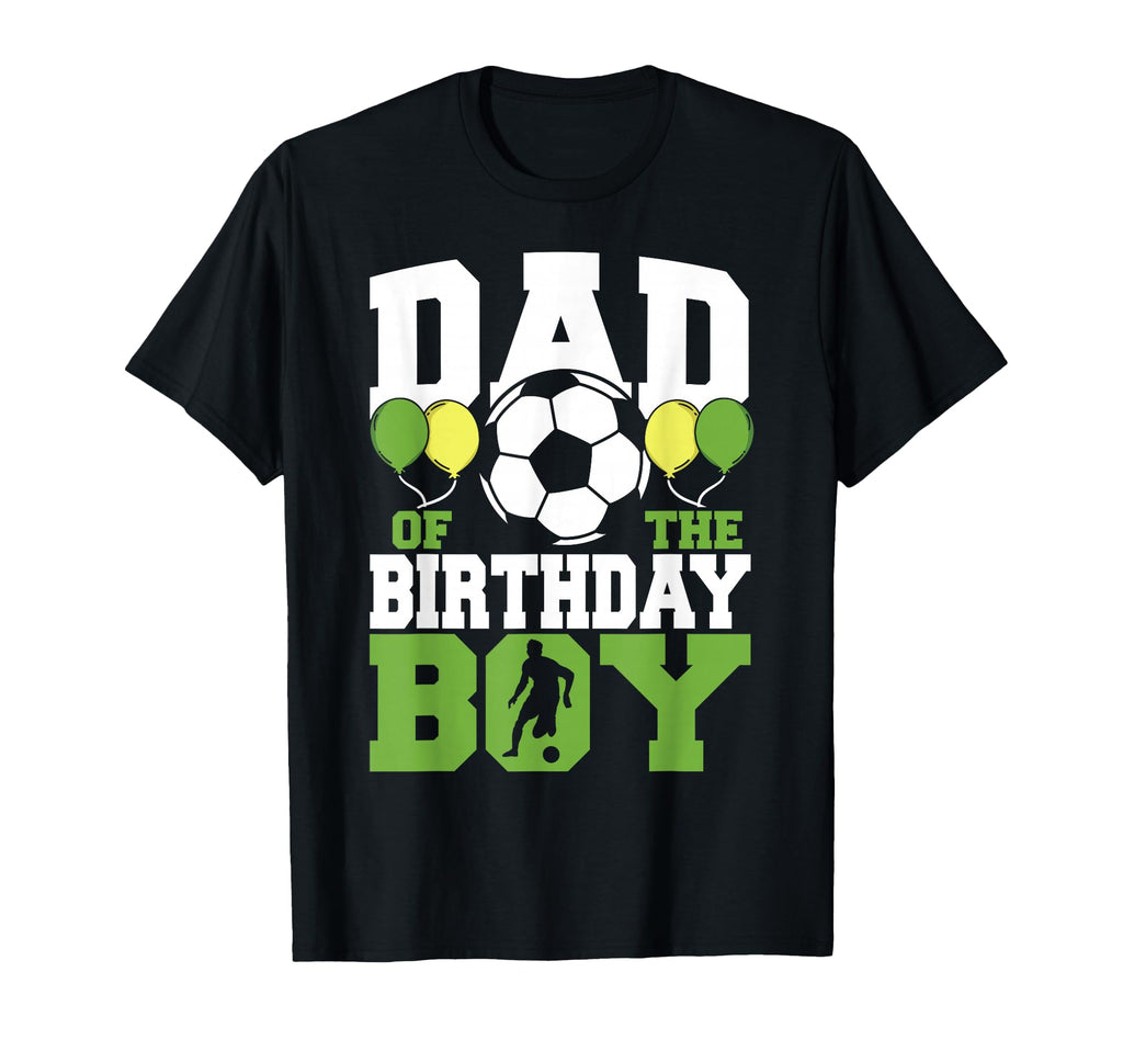 Dad Birthday Family Matching Soccer T-Shirt - Custom Art Print Men Women - T-Shirt, Sweatshirt, Hoodie