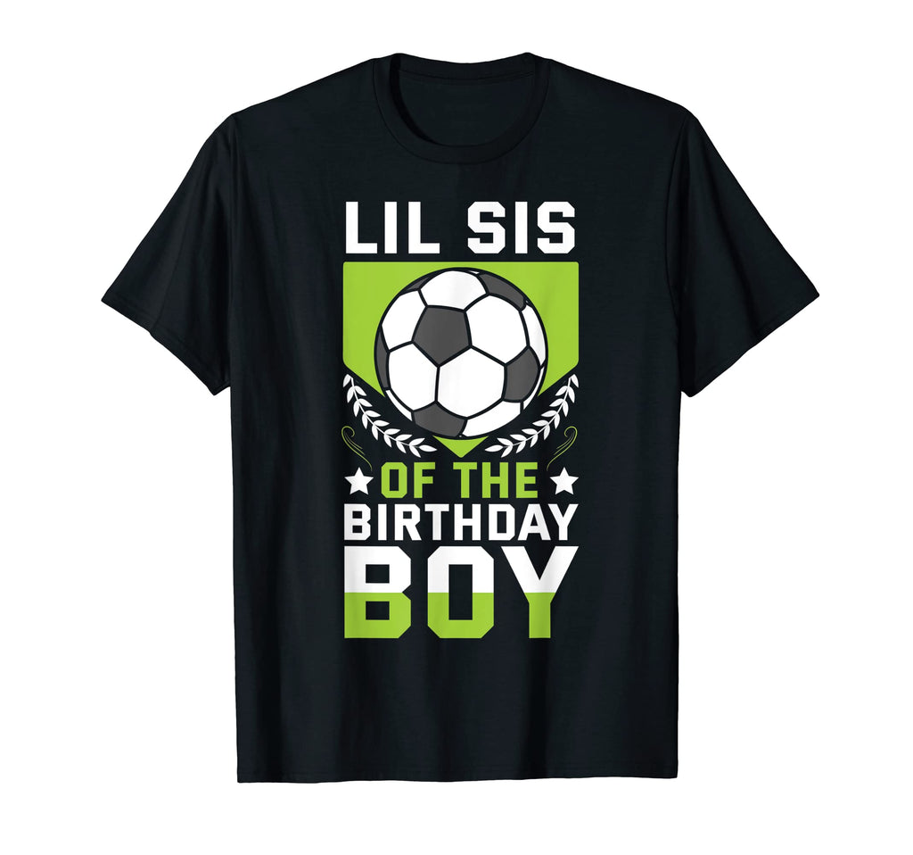 Lil Sis Birthday Soccer Player Bday Team T-Shirt - Trendy Graphic Unisex - T-Shirt, Sweatshirt, Hoodie