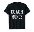 Coach Munoz Custom Football T-Shirt - Casual Everyday Wear Men Women - T-Shirt, Sweatshirt, Hoodie