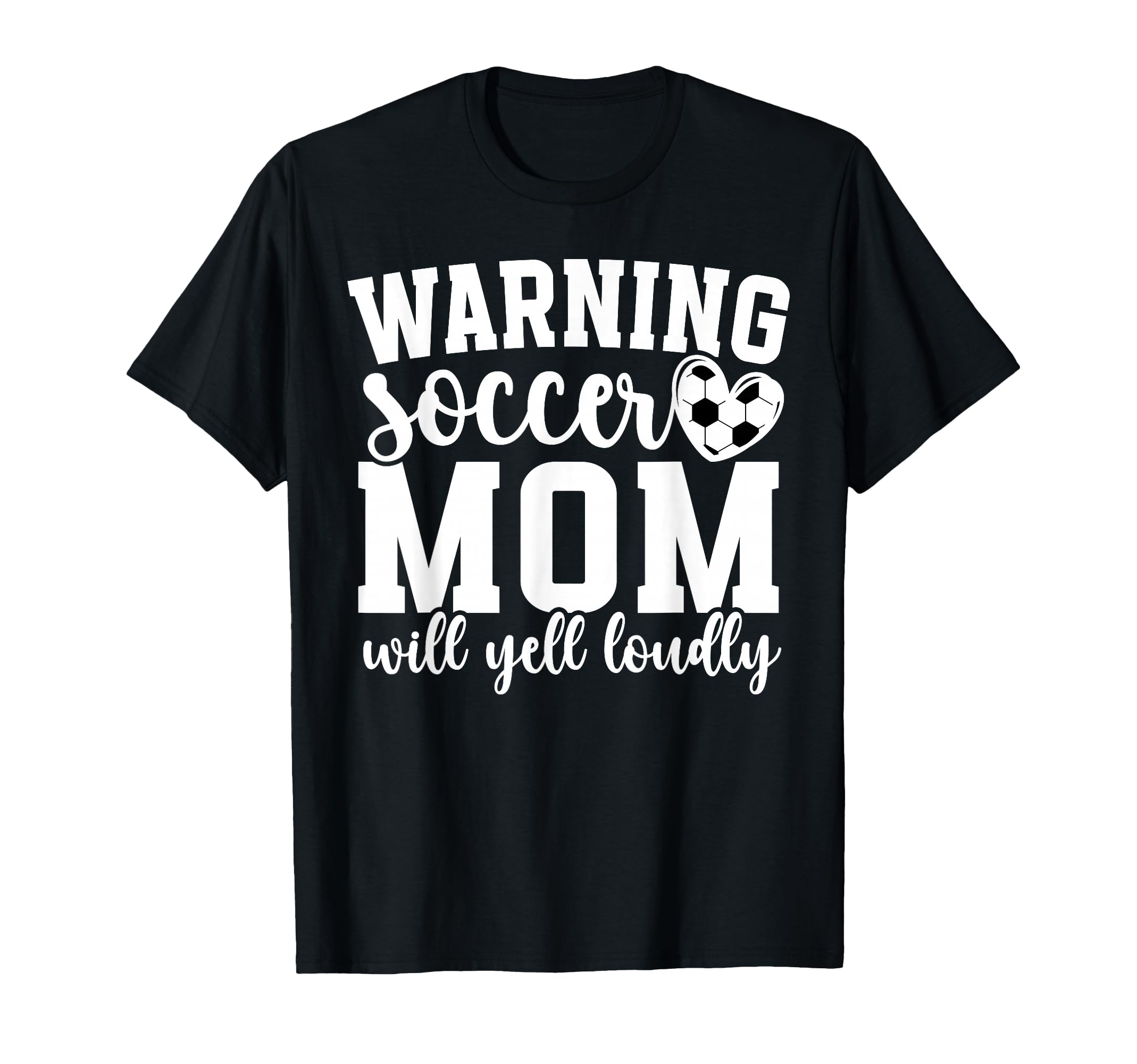 Soccer Mom Will Yell Loudly Mom T-Shirt - Aesthetic Graphic Men Women - T-Shirt, Sweatshirt, Hoodie