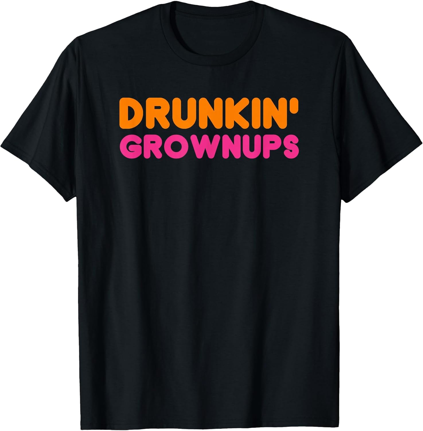 Drunkin' Grownups Adult Party Sarcastic Funny Humor - Adult & Kids T-Shirts, Sweatshirts & Hoodies apparel design preview 1