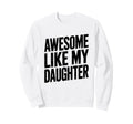 Daughter Love Dad Mom Proud Sweatshirt - Fun Novelty Design for Adults - T-Shirt, Sweatshirt, Hoodie