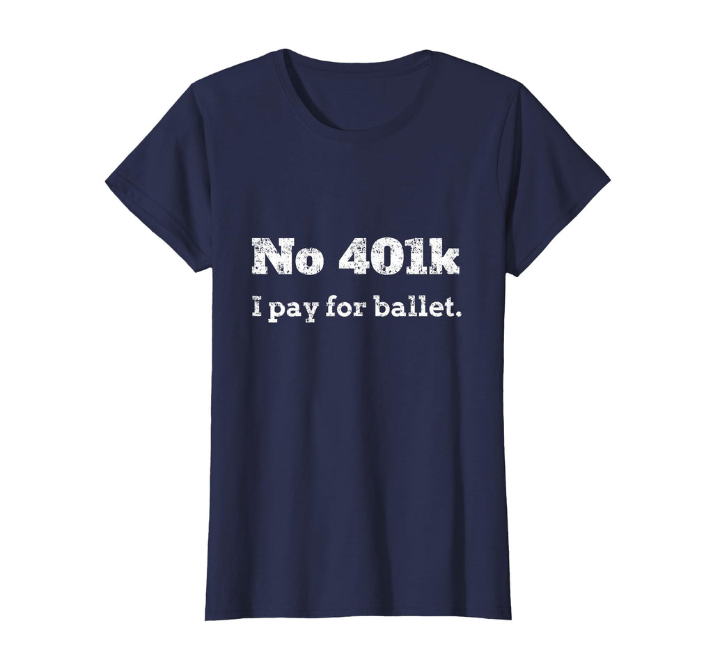 Funny Dance Dad Gift No 401K I Pay T-Shirt - Minimalist Print Unisex - T-Shirt, Sweatshirt, Hoodie
