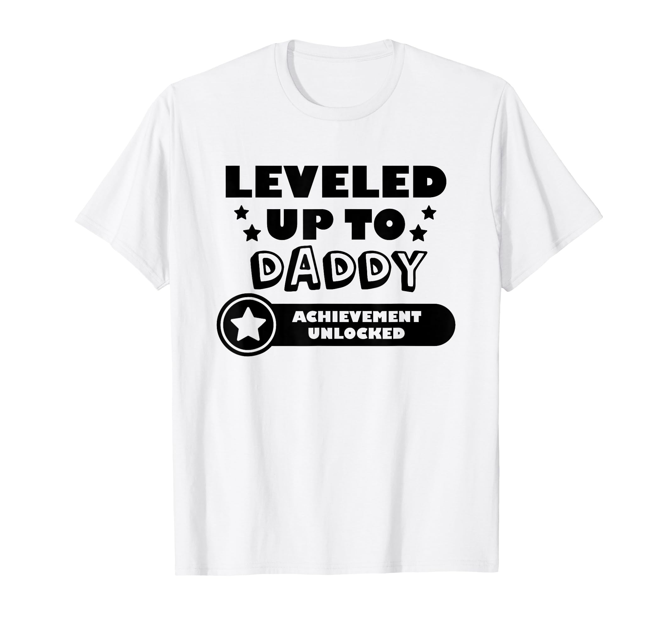 Leveled Up To Daddy Achievement T-Shirt - Unique Graphic Men Women - T-Shirt, Sweatshirt, Hoodie