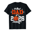 Proud Dad 2026 Senior Basketball Graduation T-Shirt - Trendy Graphic Unisex - T-Shirt, Sweatshirt, Hoodie