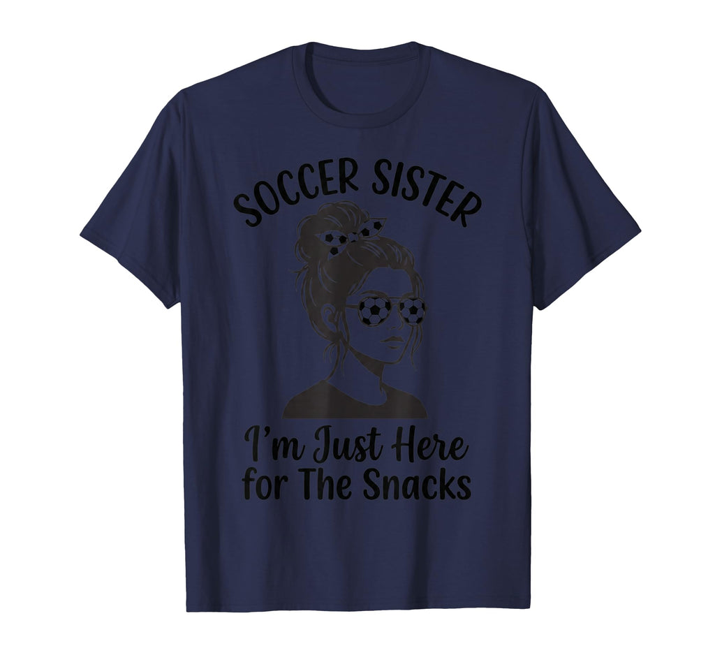 Soccer Sister Im Just Here Snacks T-Shirt - Unique Graphic Men Women - T-Shirt, Sweatshirt, Hoodie