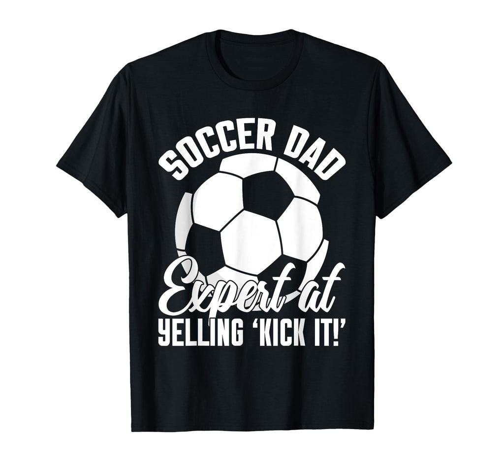 Expert Yelling Kick It Soccer Dad T-Shirt - Graphic Print Men Women - T-Shirt, Sweatshirt, Hoodie