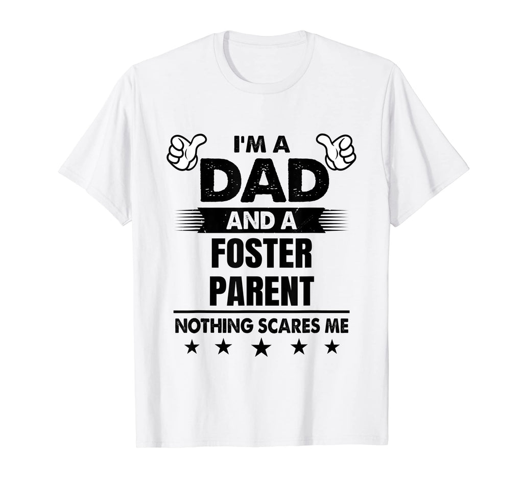 Im Dad And Foster Parent Nothing T-Shirt - Casual Everyday Wear Unisex - T-Shirt, Sweatshirt, Hoodie