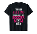 Im Not Yelling This Is My Soccer Mom T-Shirt - Unique Graphic for Adults - T-Shirt, Sweatshirt, Hoodie