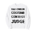 Happy Halloween Costume Contest Judge Sweatshirt - Graphic Print Men Women - T-Shirt, Sweatshirt, Hoodie