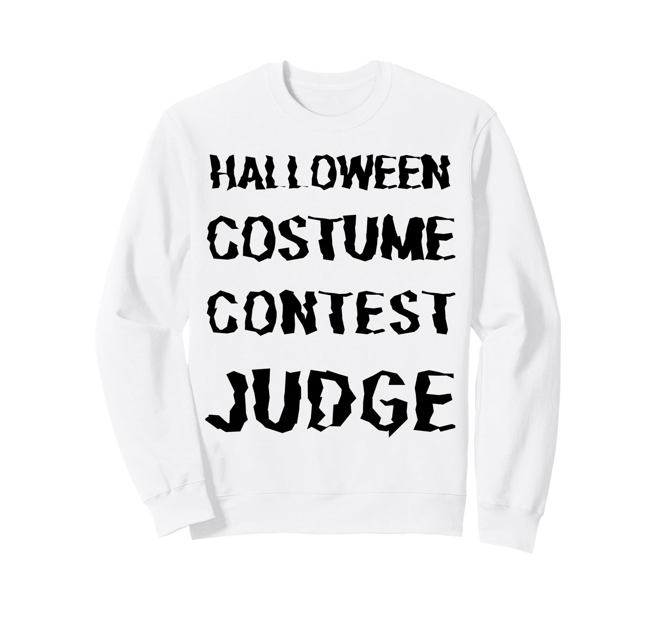 Happy Halloween Costume Contest Judge Sweatshirt - Graphic Print Men Women - T-Shirt, Sweatshirt, Hoodie