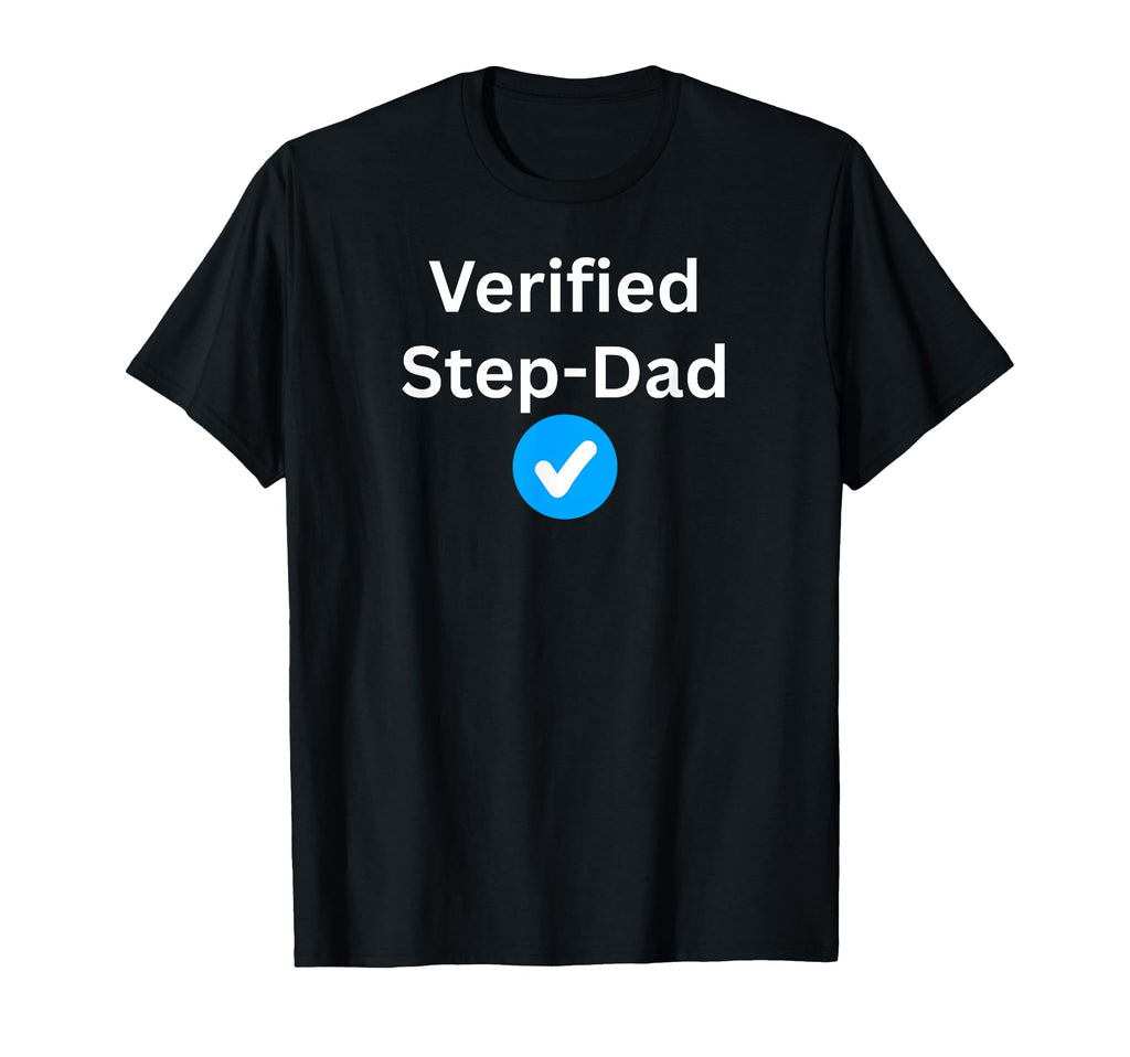 Verified Step Dad Sexy Gifts And T-Shirt - Streetwear Style Unisex - T-Shirt, Sweatshirt, Hoodie