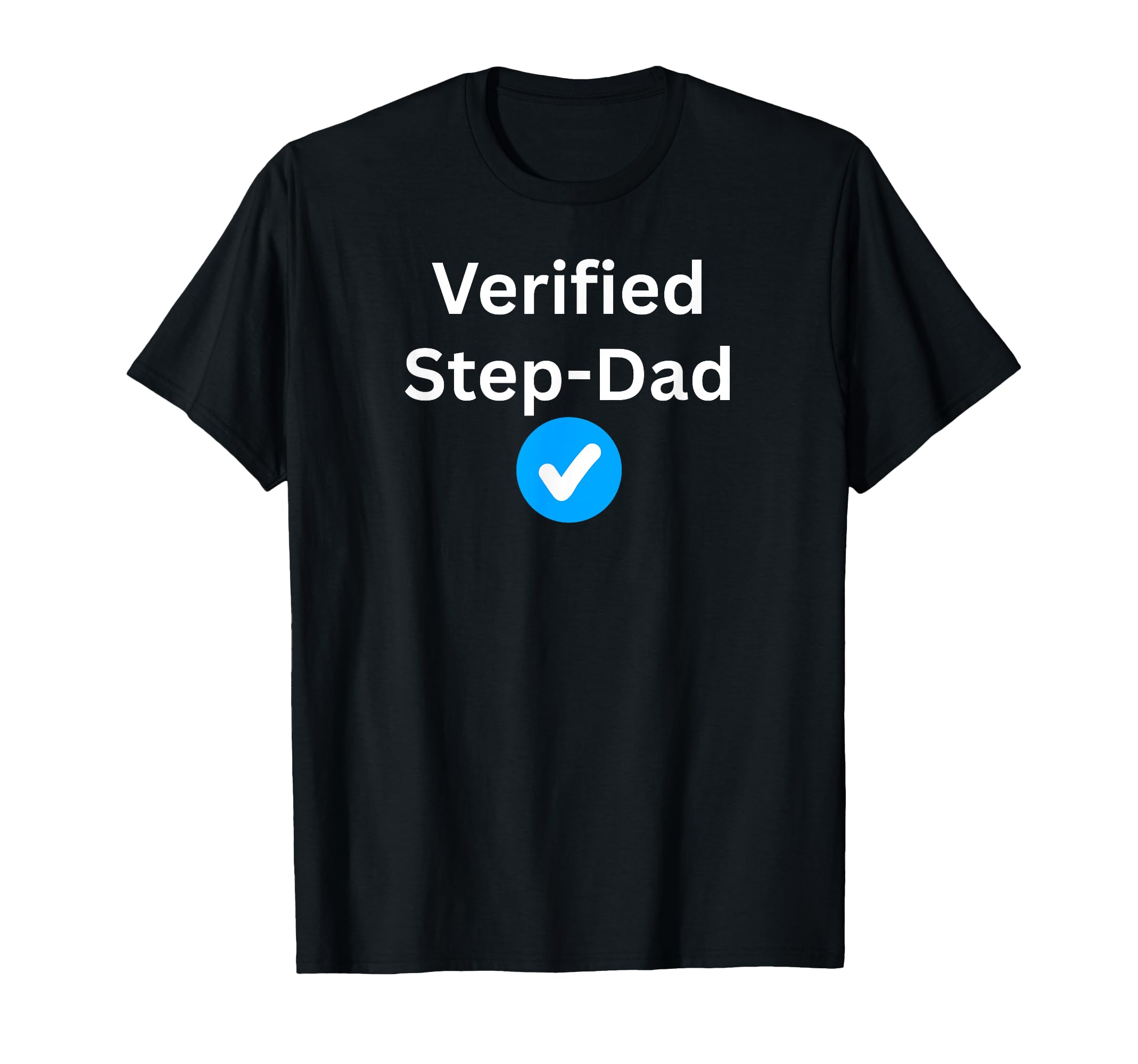 Verified Step Dad Sexy Gifts And T-Shirt - Streetwear Style Unisex - T-Shirt, Sweatshirt, Hoodie