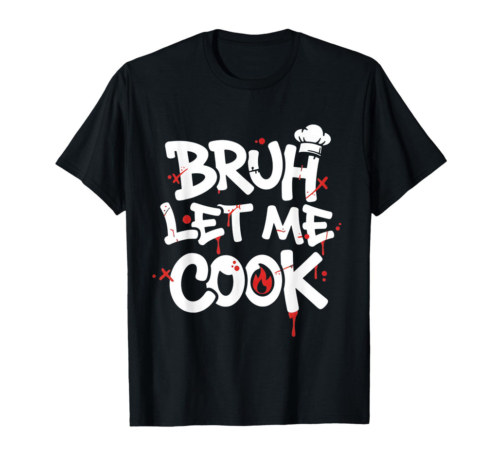 Funny Meme Cooking Bruh Let Me Cook T-Shirt - Custom Art Print for Adults - T-Shirt, Sweatshirt, Hoodie