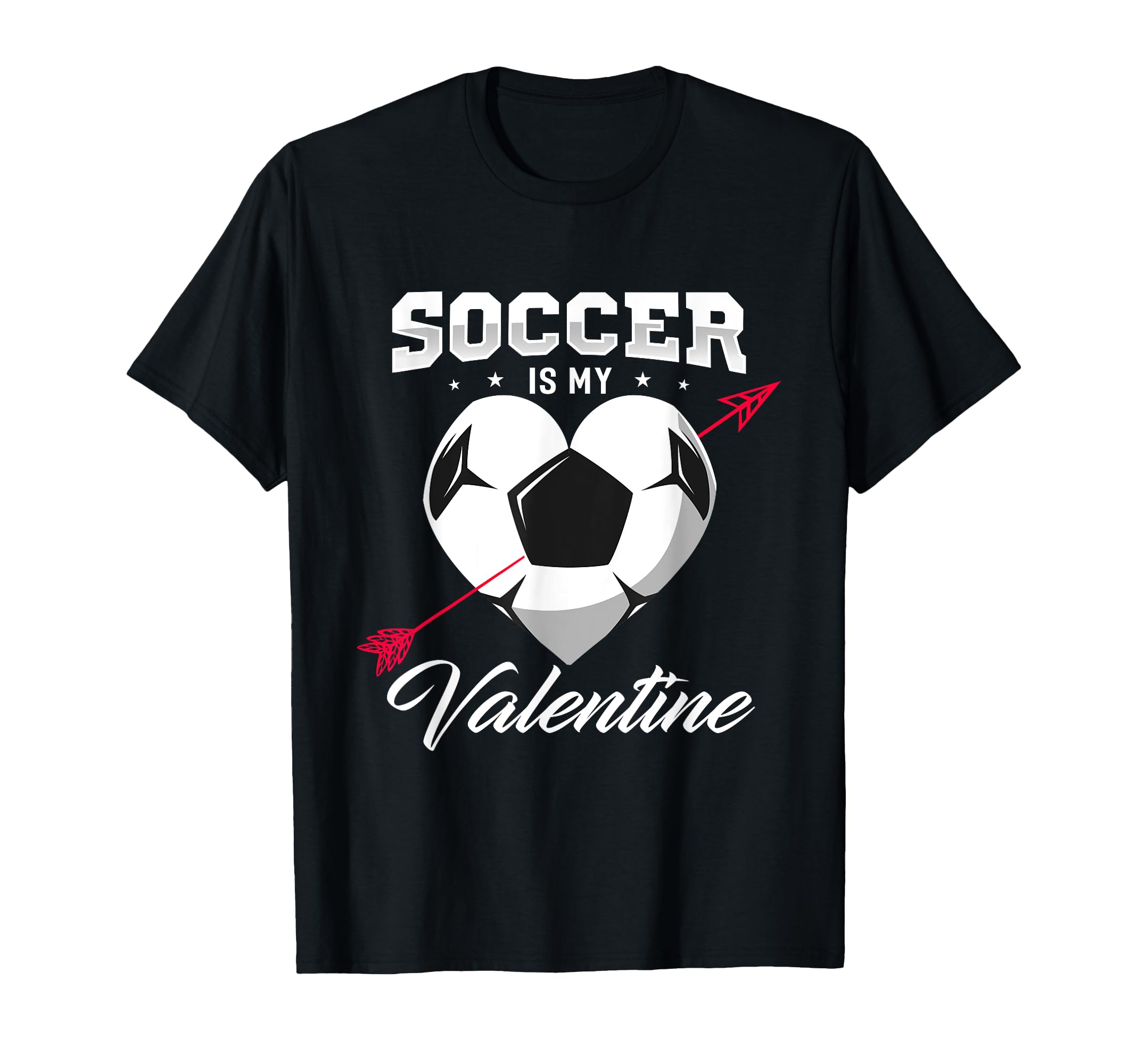 Soccer Is My Valentine Soccer T-Shirt - Casual Everyday Wear Unisex - T-Shirt, Sweatshirt, Hoodie