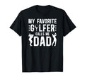 My Favorite Golfer Dad Golf Dad Golf T-Shirt - Streetwear Style Men Women - T-Shirt, Sweatshirt, Hoodie