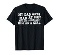 My Dad Gets Mad Me But Im Literally Him As T-Shirt - Graphic Print Unisex - T-Shirt, Sweatshirt, Hoodie