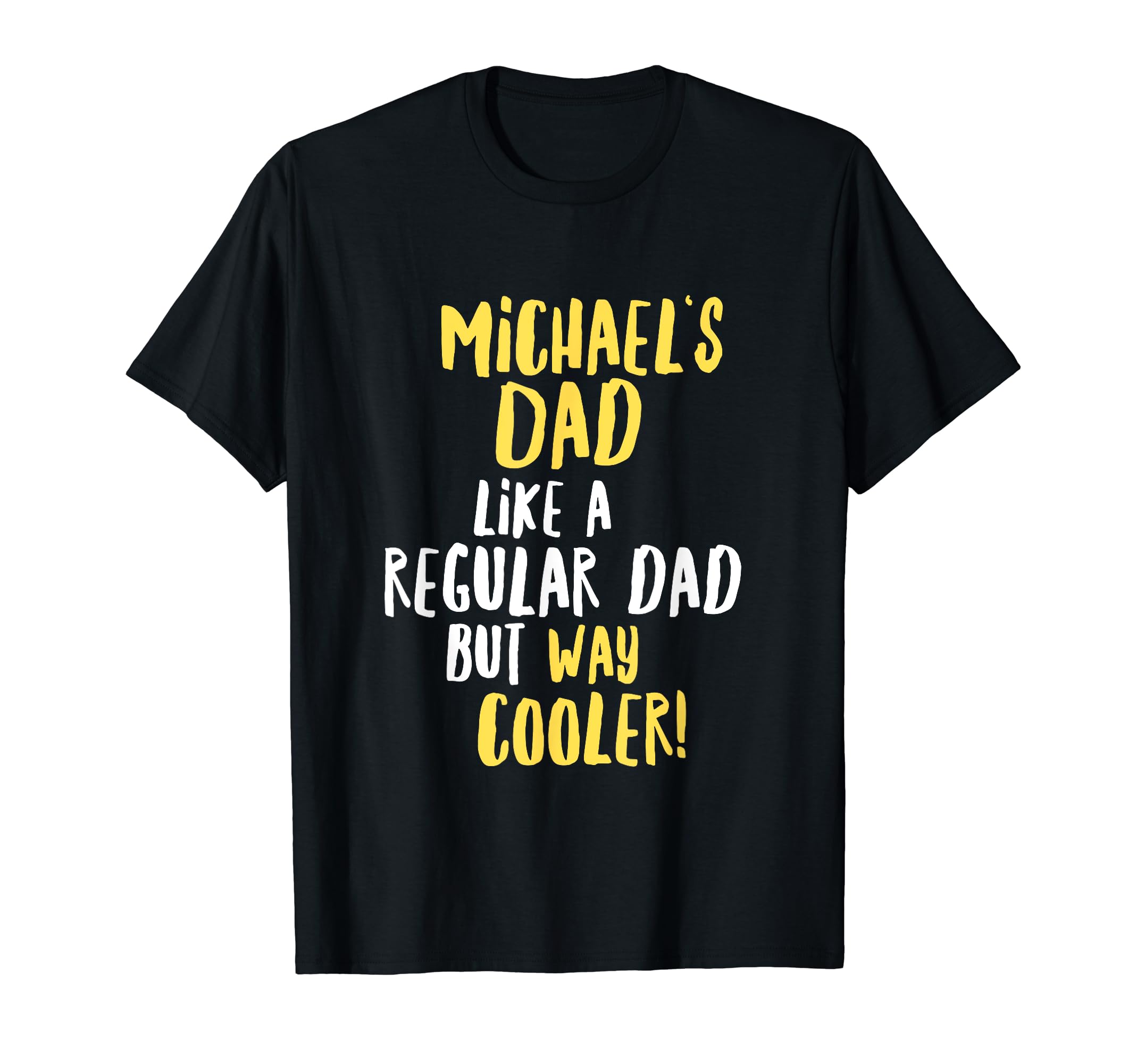 Michaels Dad Funny Text T-Shirt - Graphic Print Men Women - T-Shirt, Sweatshirt, Hoodie