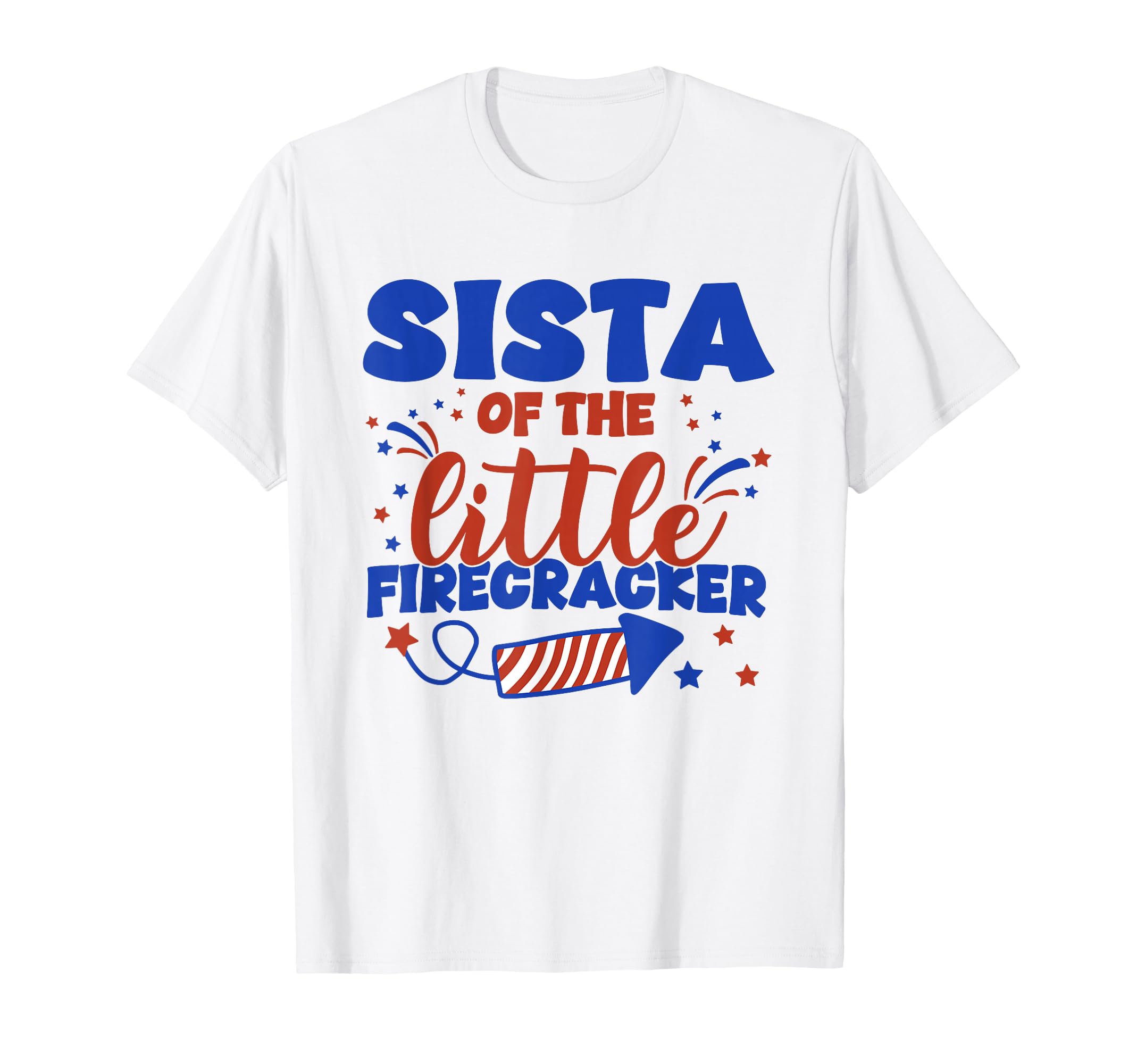 Sista Little Firecracker Fourth July T-Shirt - Minimalist Print for Adults - T-Shirt, Sweatshirt, Hoodie
