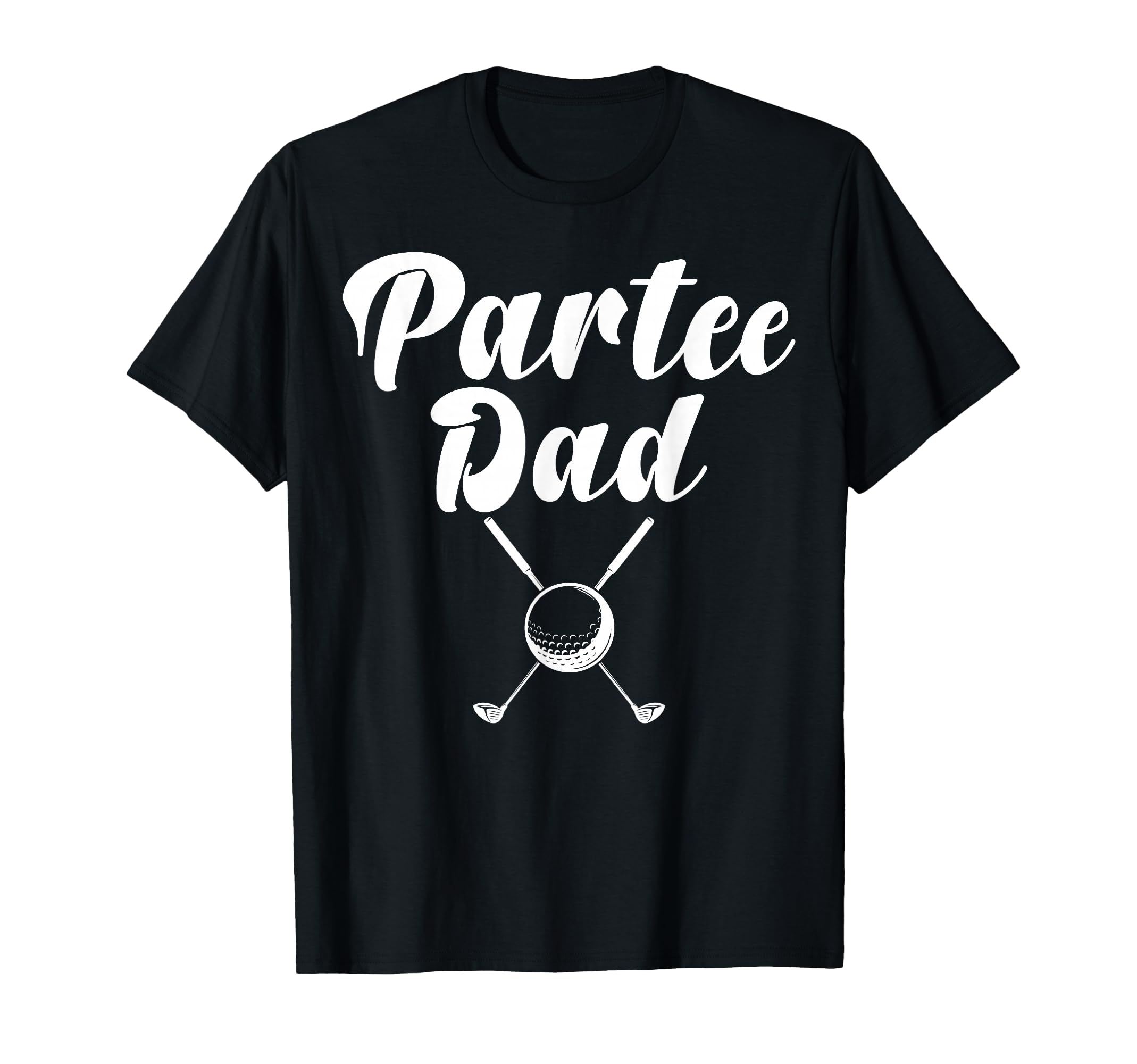 Par Dad Funny Partee Golf Lover Golfer T-Shirt - Graphic Print Men Women - T-Shirt, Sweatshirt, Hoodie