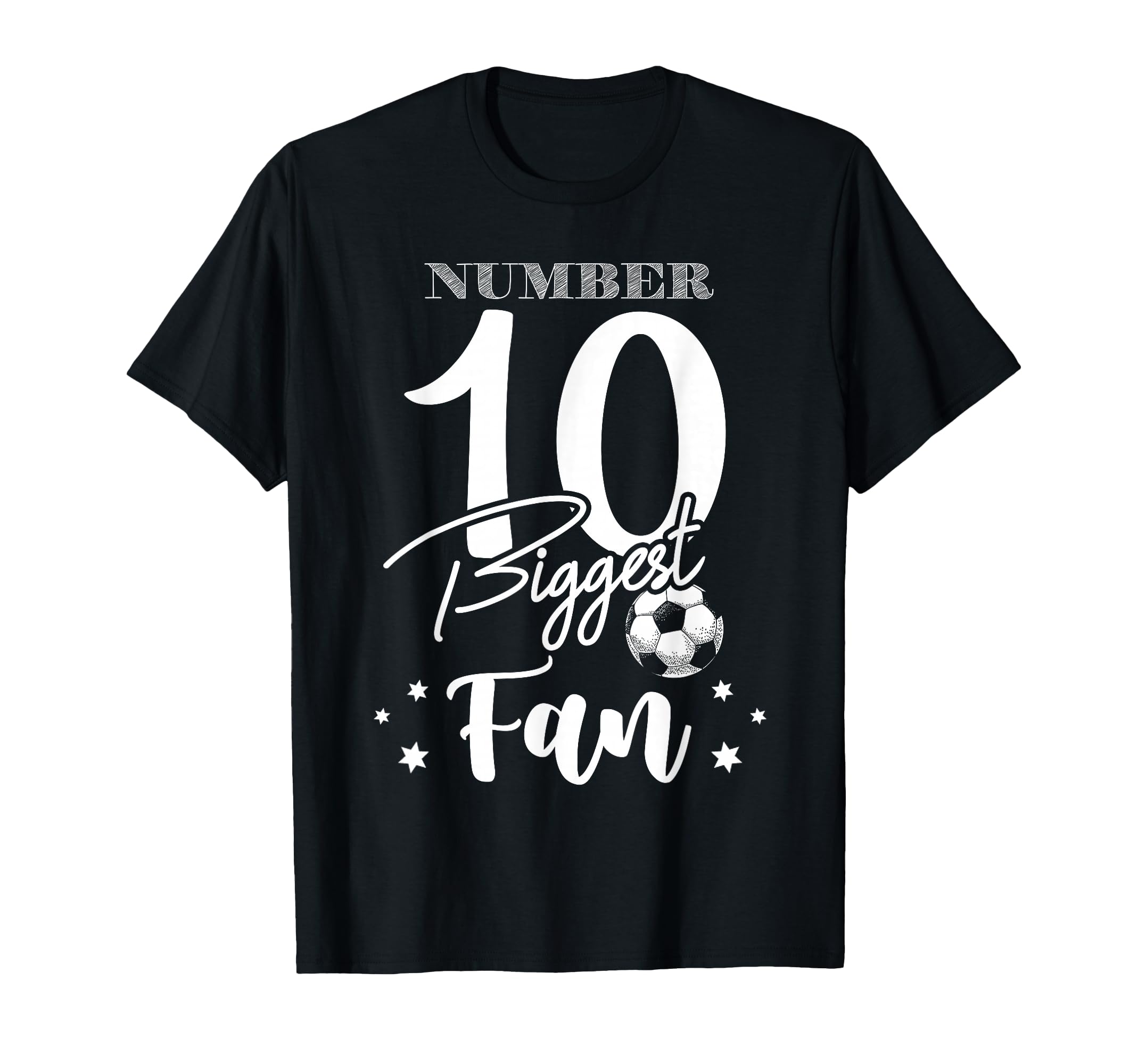 Number 10 Biggest Fan Soccer Player T-Shirt - Novelty Apparel Men Women - T-Shirt, Sweatshirt, Hoodie