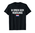 I Dont Speak Dutch Holland Netherlands T-Shirt - Minimalist Print Unisex - T-Shirt, Sweatshirt, Hoodie