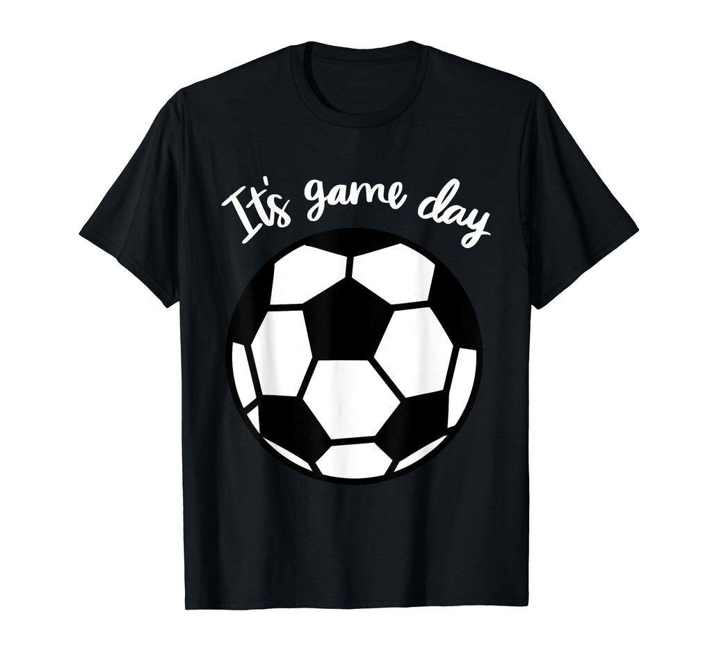 Its Game Day Soccer T-Shirt - Streetwear Style for Adults - T-Shirt, Sweatshirt, Hoodie