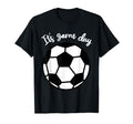 Its Game Day Soccer T-Shirt - Streetwear Style for Adults - T-Shirt, Sweatshirt, Hoodie