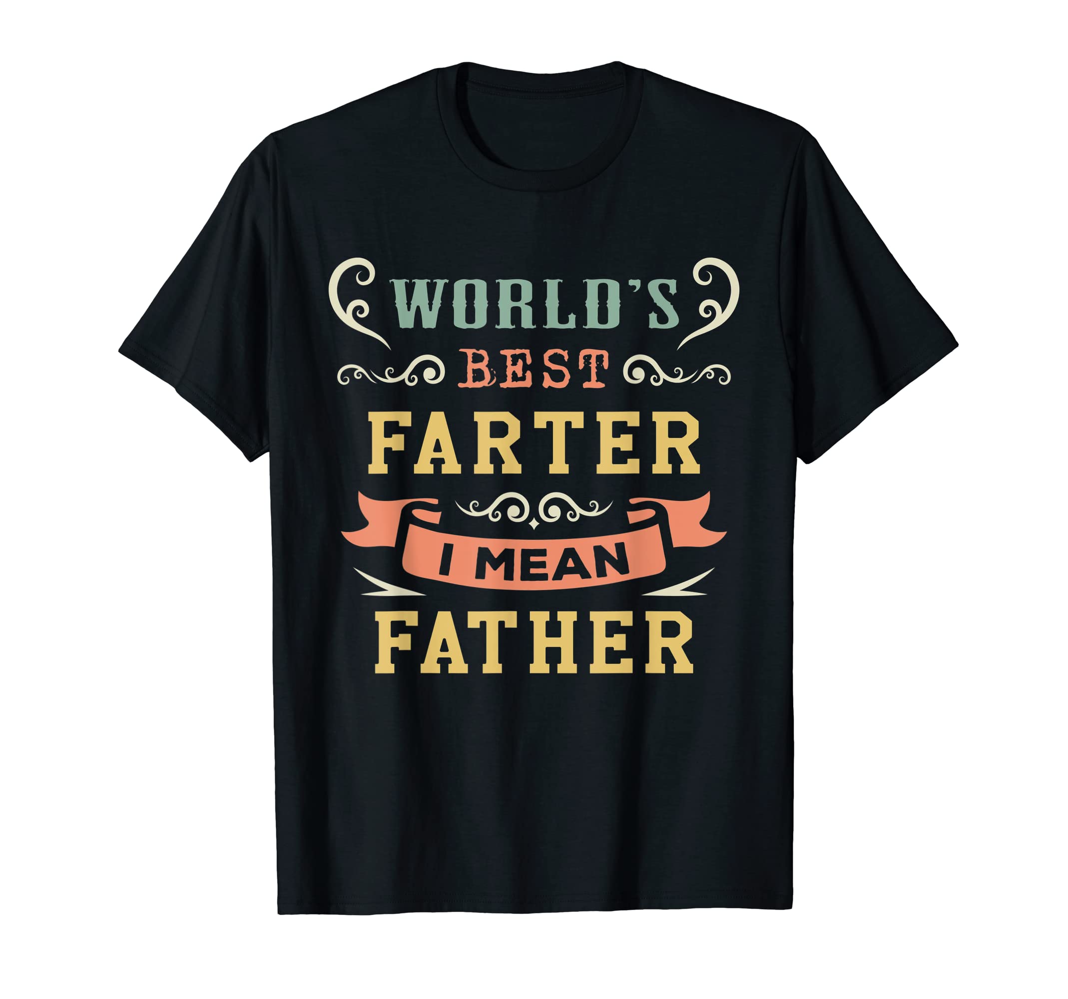 Mens Worlds Best Farter I Mean T-Shirt - Casual Everyday Wear for Adults - T-Shirt, Sweatshirt, Hoodie