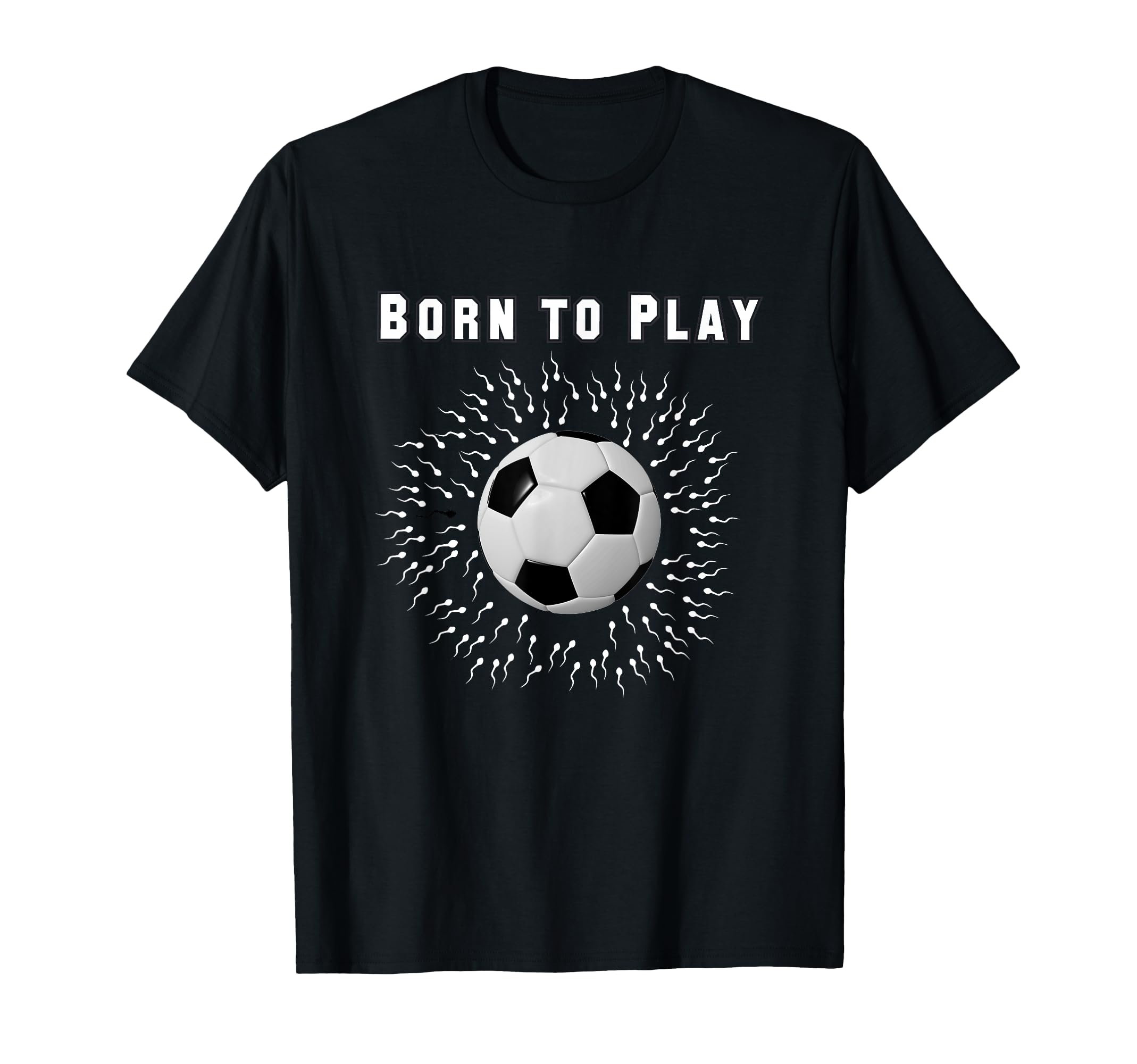 Born To Play Soccer T-Shirt - Trendy Graphic for Adults - T-Shirt, Sweatshirt, Hoodie