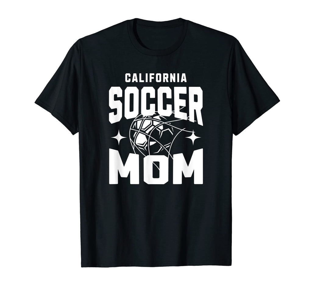 California Soccer Mom T-Shirt - Casual Everyday Wear Unisex - T-Shirt, Sweatshirt, Hoodie