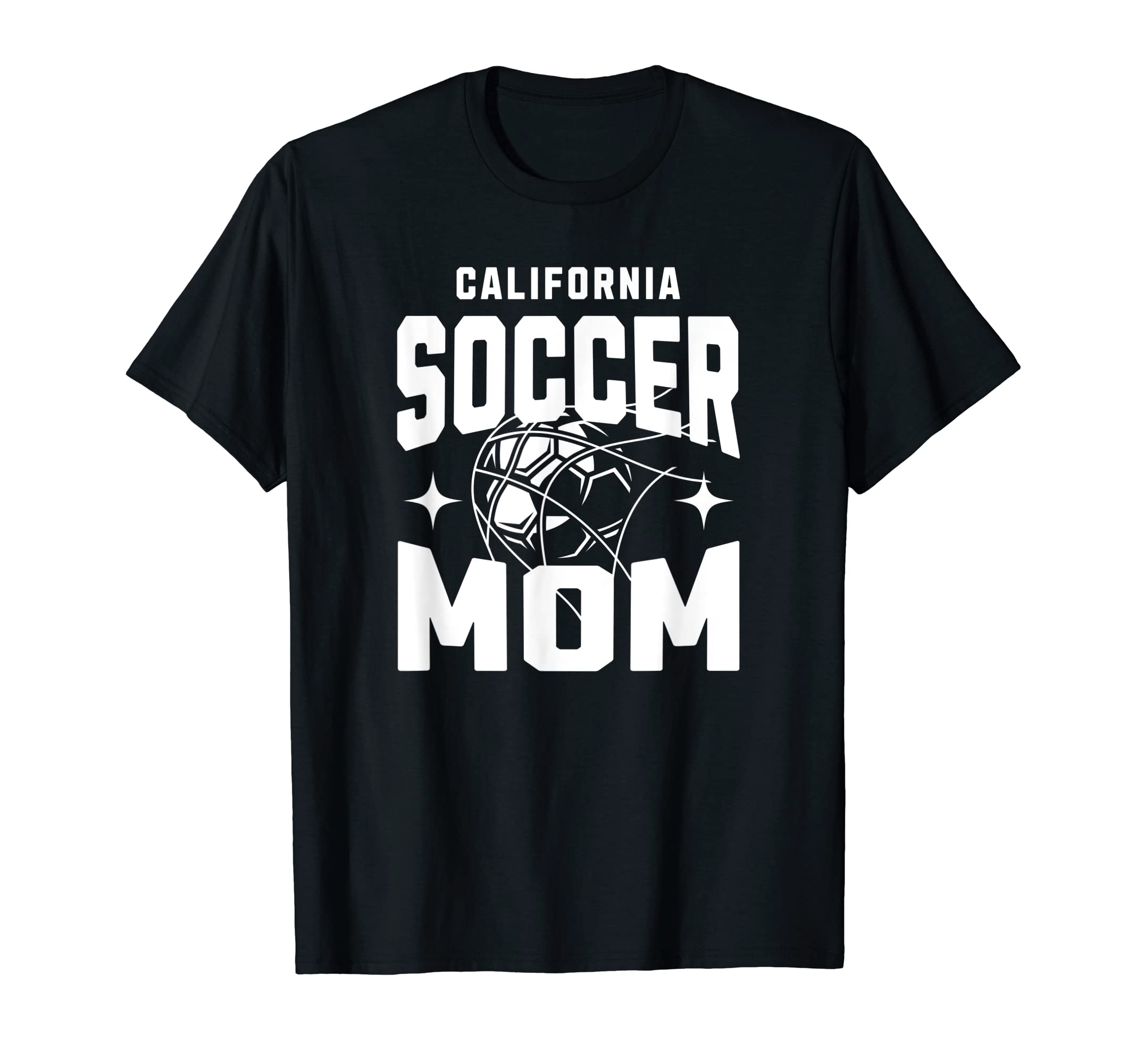 California Soccer Mom T-Shirt - Casual Everyday Wear Unisex - T-Shirt, Sweatshirt, Hoodie