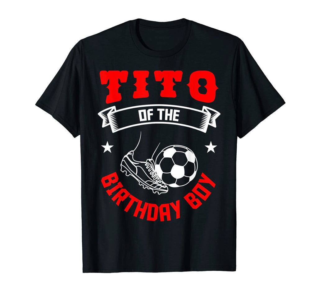 Tito Birthday Soccer Player Bday Team T-Shirt - Trendy Graphic Men Women - T-Shirt, Sweatshirt, Hoodie