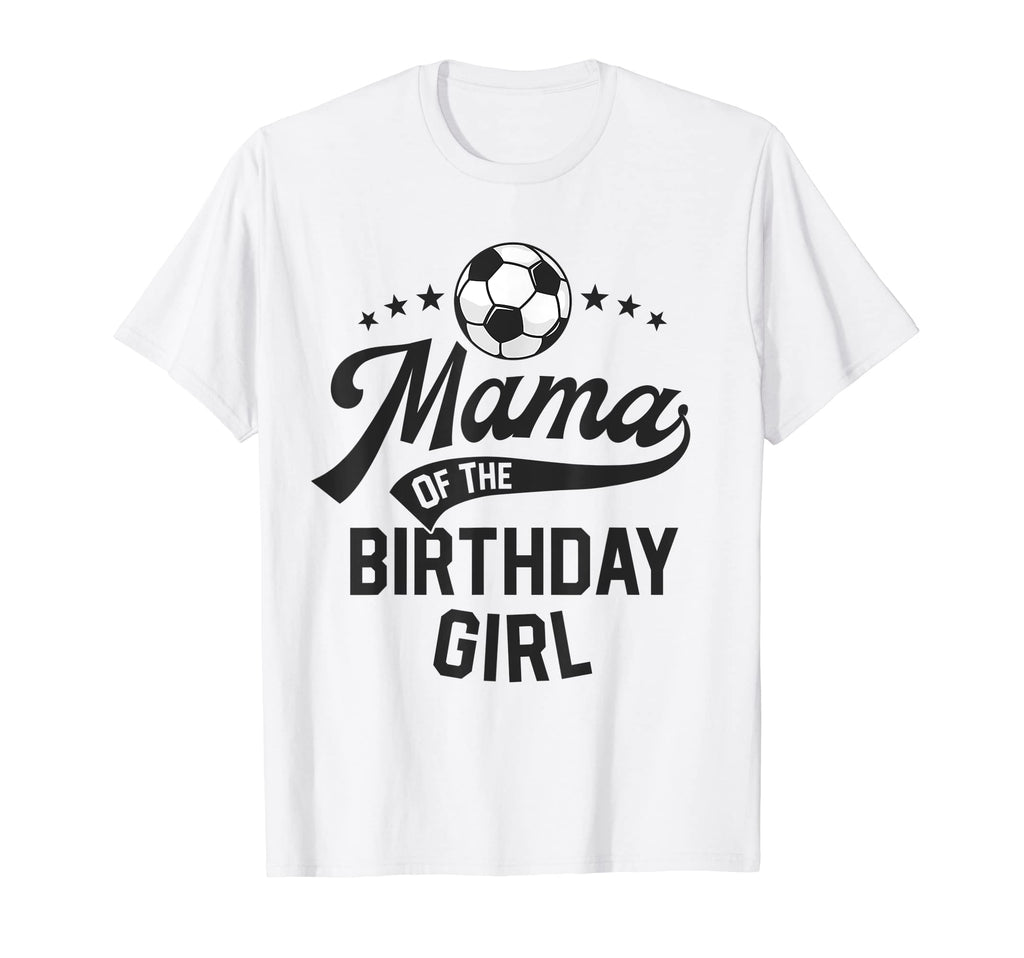 Mama Birthday Soccer Themed Party T-Shirt - Fun Novelty Design Men Women - T-Shirt, Sweatshirt, Hoodie