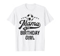 Mama Birthday Soccer Themed Party T-Shirt - Fun Novelty Design Men Women - T-Shirt, Sweatshirt, Hoodie