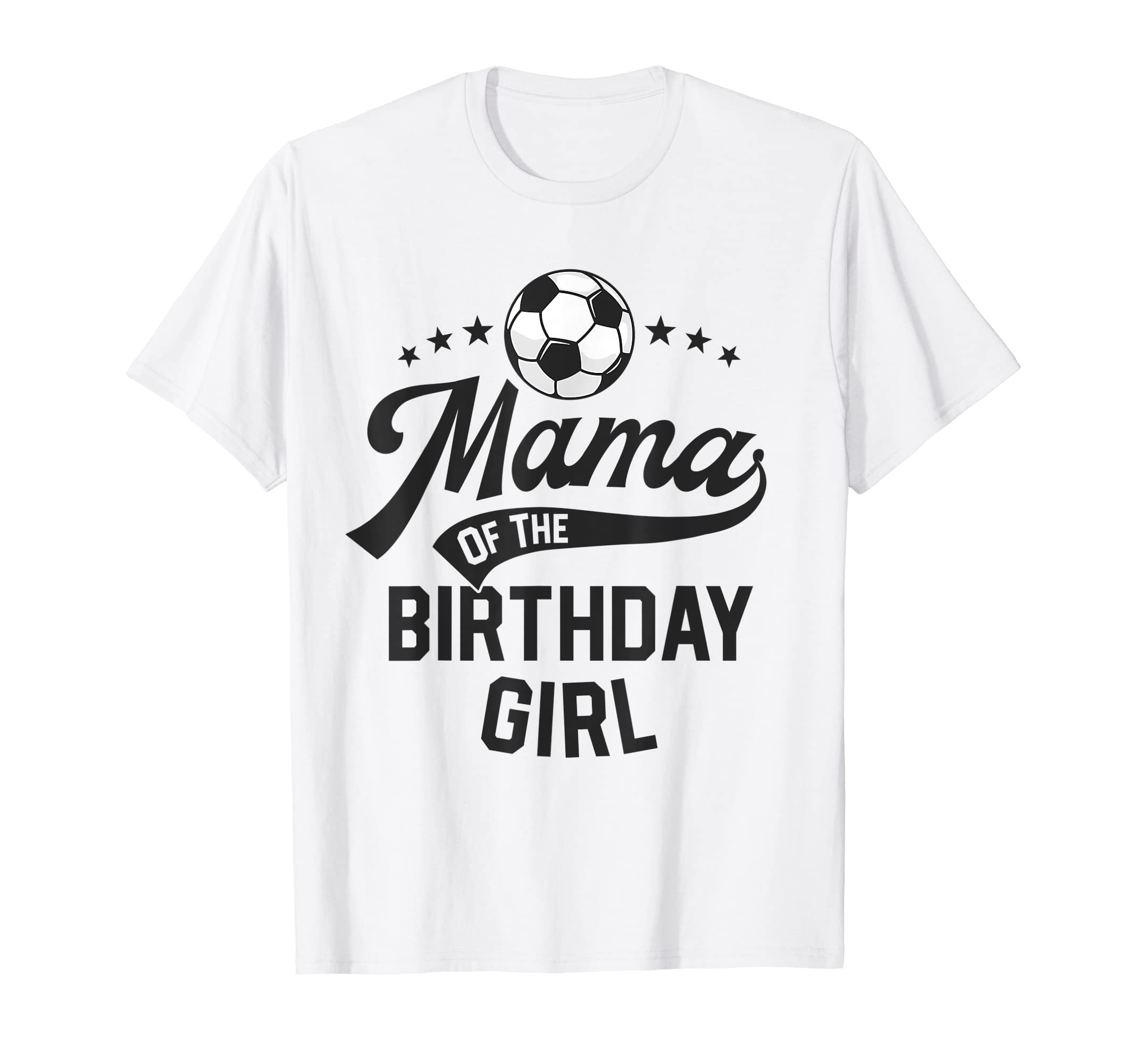 Mama Birthday Soccer Themed Party T-Shirt - Fun Novelty Design Men Women - T-Shirt, Sweatshirt, Hoodie