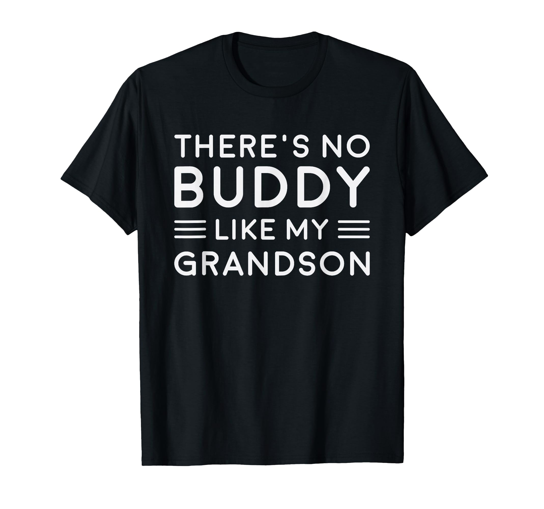 There Is No Buddy Like My Grandson T-Shirt - Fun Novelty Design Men Women - T-Shirt, Sweatshirt, Hoodie