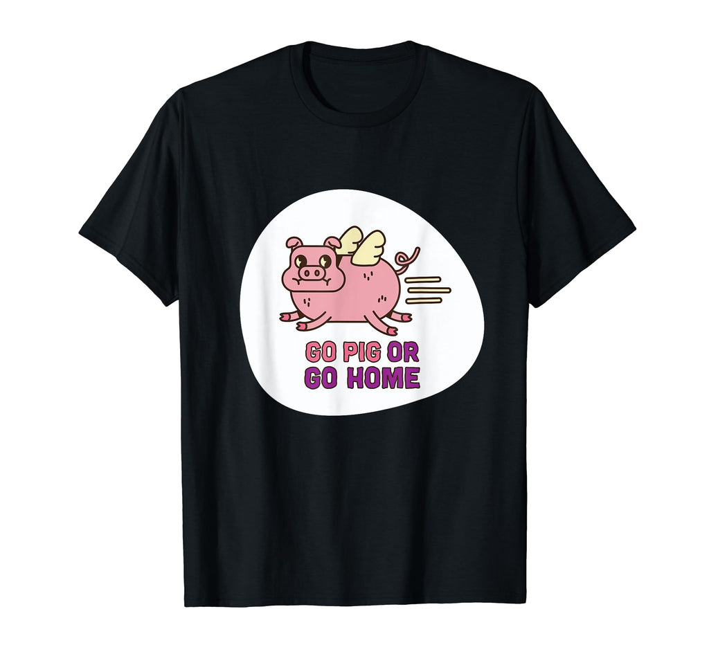 Go Pig Or Home Funny Pig Stupid Dad Joke T-Shirt - Graphic Print Men Women - T-Shirt, Sweatshirt, Hoodie