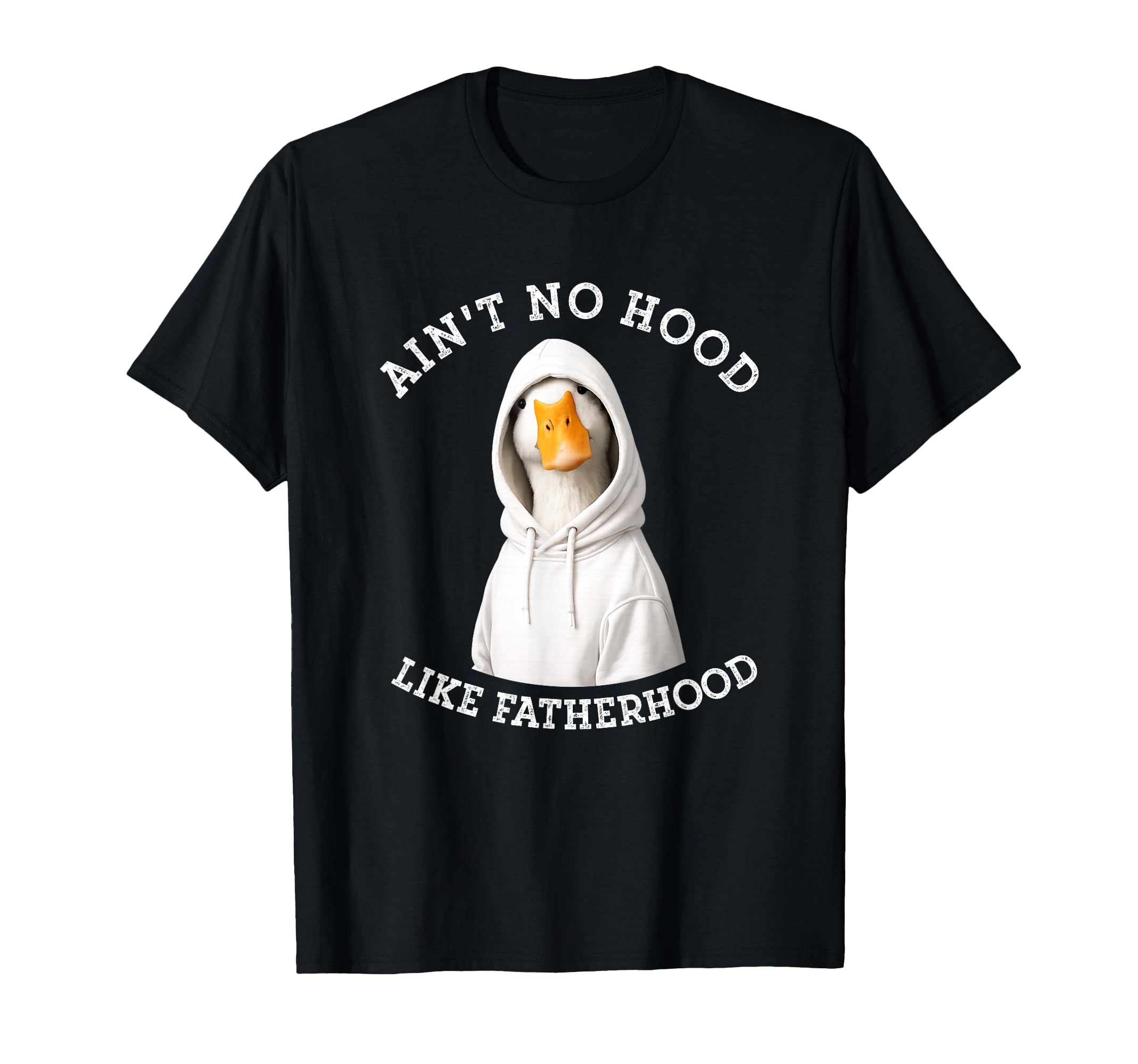 Dad Goose Aint No Hood Like Fatherhood New T-Shirt - Unique Graphic Unisex - T-Shirt, Sweatshirt, Hoodie
