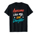 Awesome Like My Daughter Funny Fathers T-Shirt - Aesthetic Graphic Unisex - T-Shirt, Sweatshirt, Hoodie