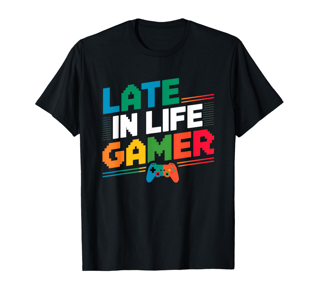 Late Life Gamer Older Senior New Video T-Shirt - Trendy Graphic Unisex - T-Shirt, Sweatshirt, Hoodie