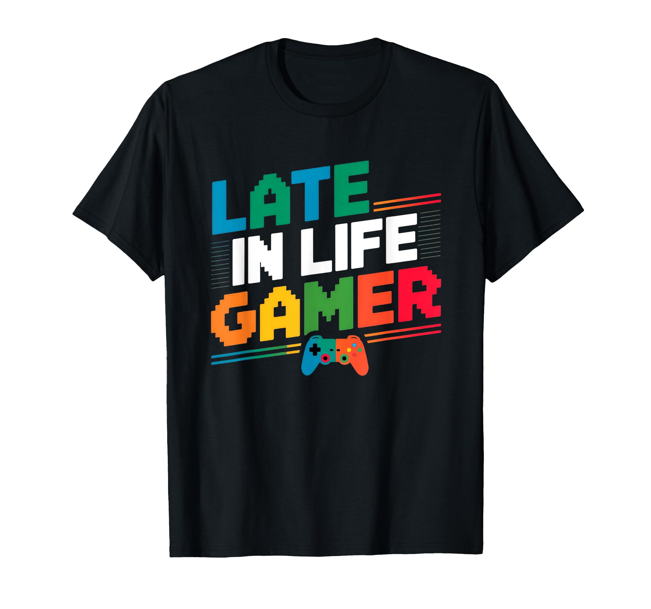 Late Life Gamer Older Senior New Video T-Shirt - Trendy Graphic Unisex - T-Shirt, Sweatshirt, Hoodie