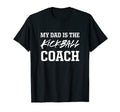 Dad Is Kickball Coach Appreciation T-Shirt - Fun Novelty Design for Adults - T-Shirt, Sweatshirt, Hoodie