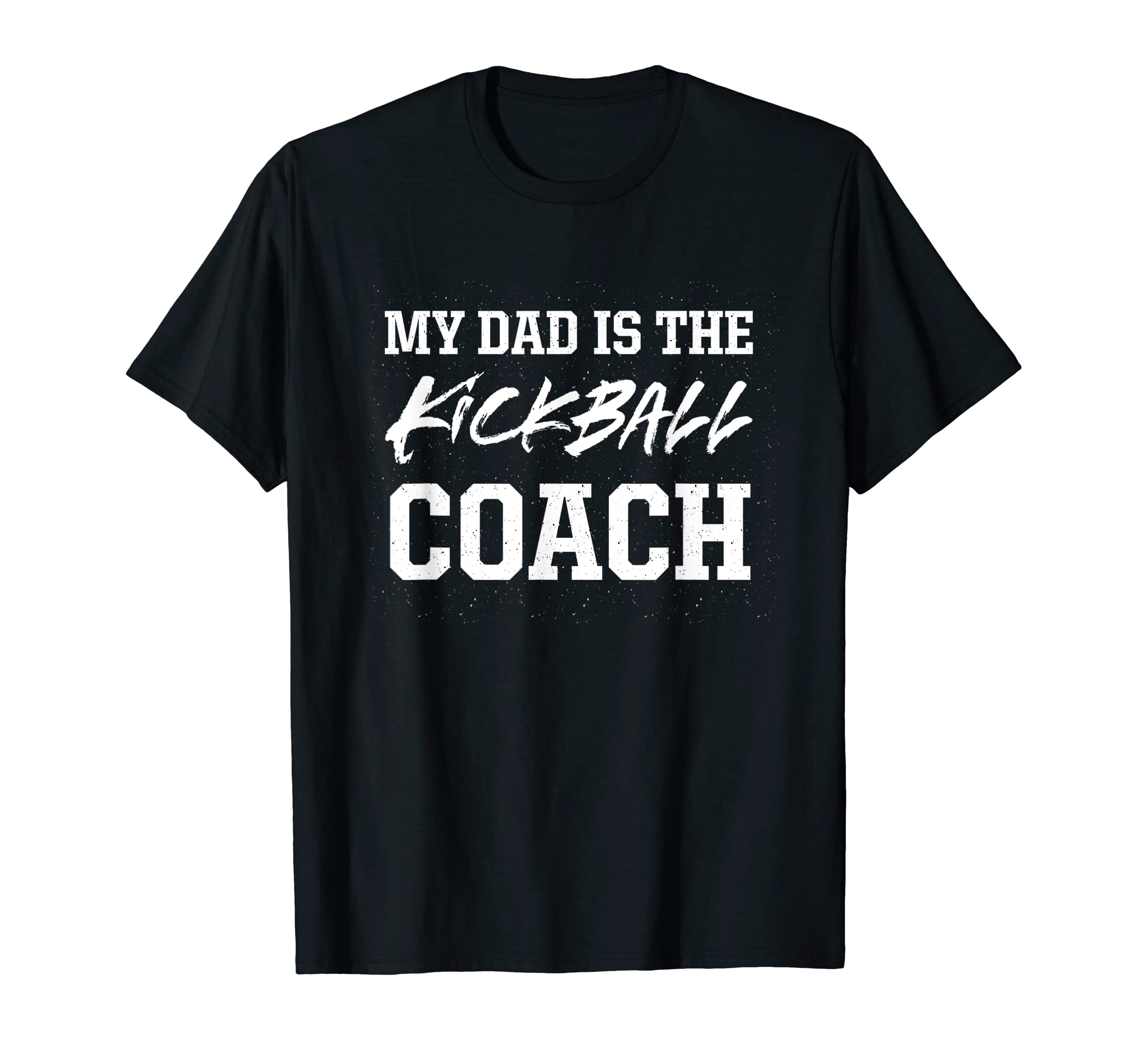 Dad Is Kickball Coach Appreciation T-Shirt - Fun Novelty Design for Adults - T-Shirt, Sweatshirt, Hoodie