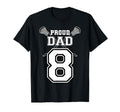 Custom Proud Lacrosse Dad Number 8 T-Shirt - Unique Graphic Unisex - T-Shirt, Sweatshirt, Hoodie