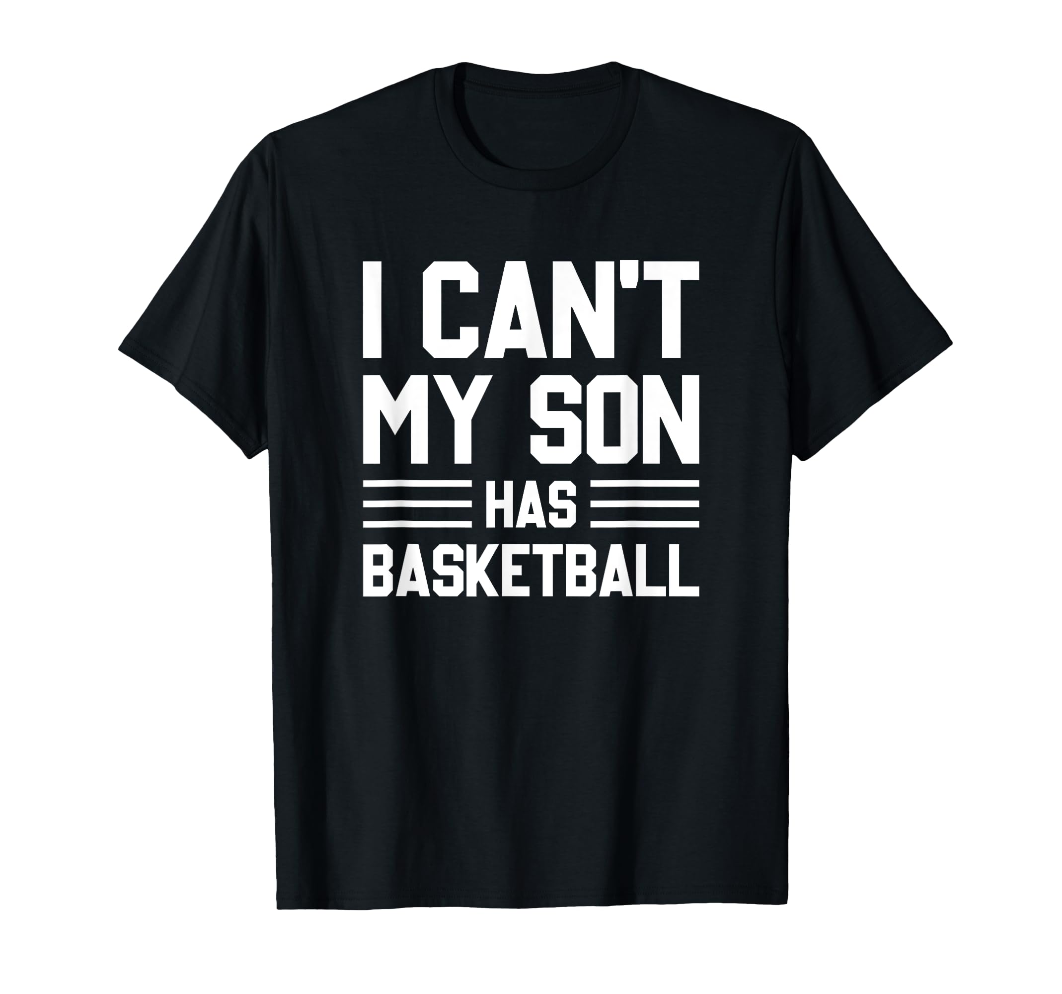 I Cant My Son Has Basketball Basketball Mom T-Shirt - Graphic Print Unisex - T-Shirt, Sweatshirt, Hoodie
