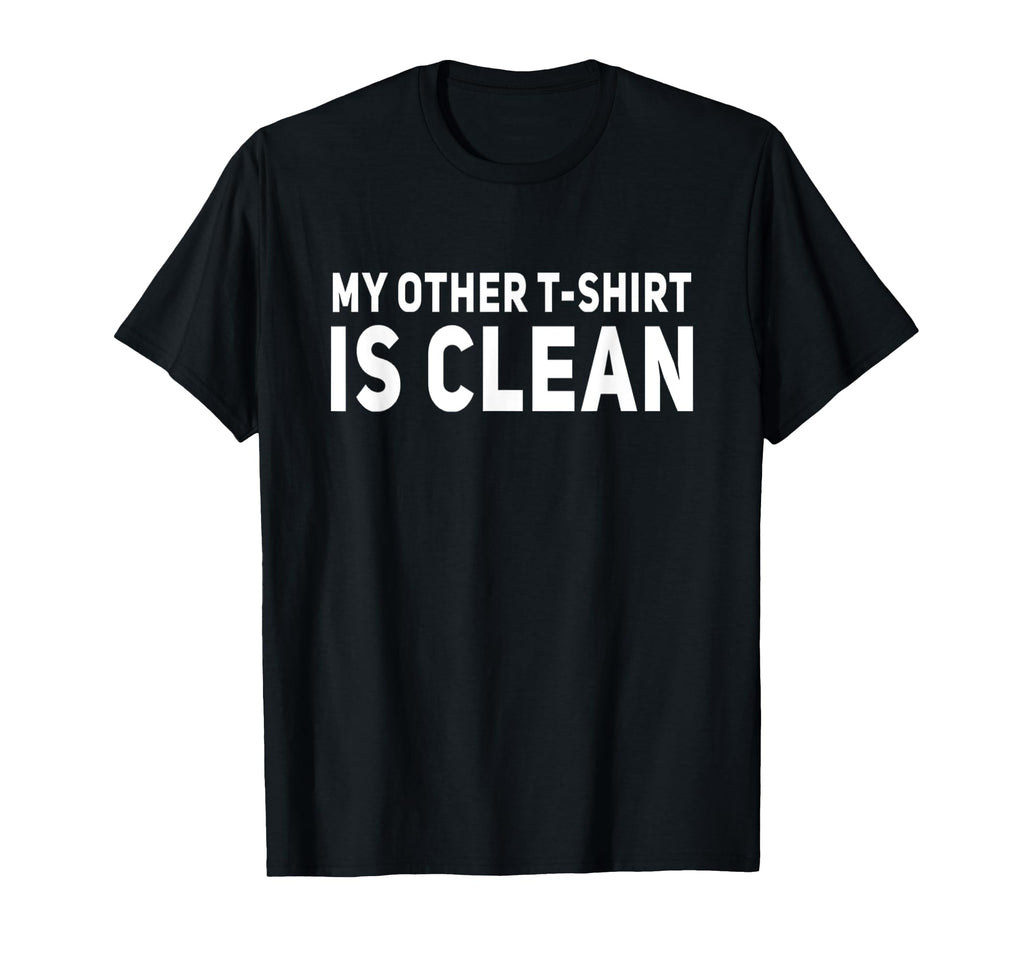 Funny My Other Is Clean Funny Jokes Dad T-Shirt - Graphic Print Men Women - T-Shirt, Sweatshirt, Hoodie