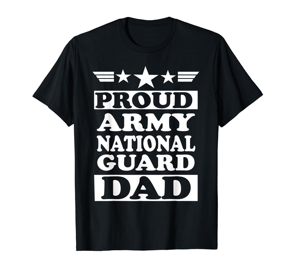 Proud Army National Guard Dad Fathers T-Shirt - Unique Graphic Men Women - T-Shirt, Sweatshirt, Hoodie