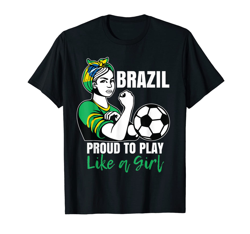 Brazil Proud To Play Like Brazil Soccer T-Shirt - Novelty Apparel Unisex - T-Shirt, Sweatshirt, Hoodie